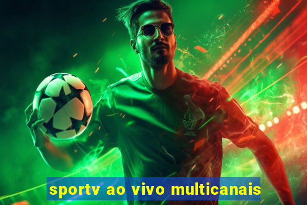 sportv ao vivo multicanais